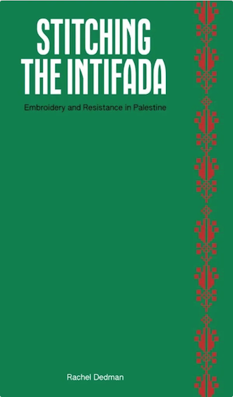 Stitching the Intifada: Embroidery and Resistance in Palestine